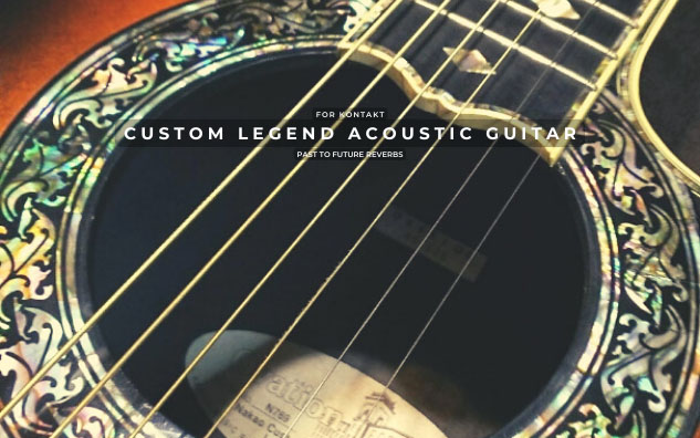 Past To Future Reverbs Custom Legend Acoustic Guitar KONTAKT